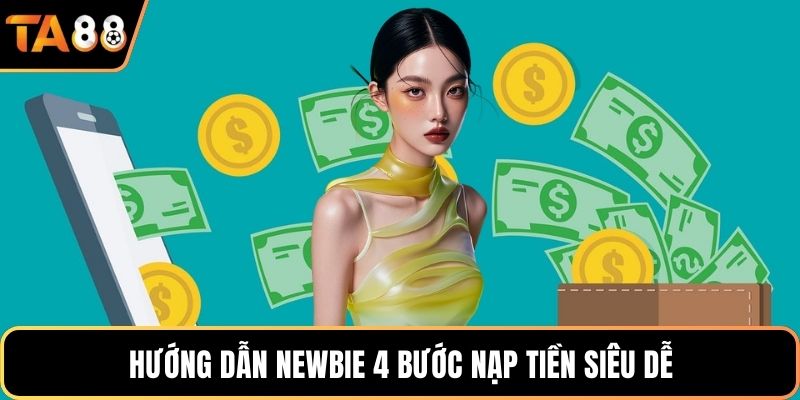 Hướng dẫn newbie 4 bước nạp tiền siêu dễ