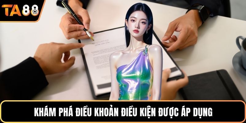 Khám phá điều khoản điều kiện được áp dụng