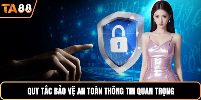 Quy tắc bảo vệ an toàn thông tin quan trọng